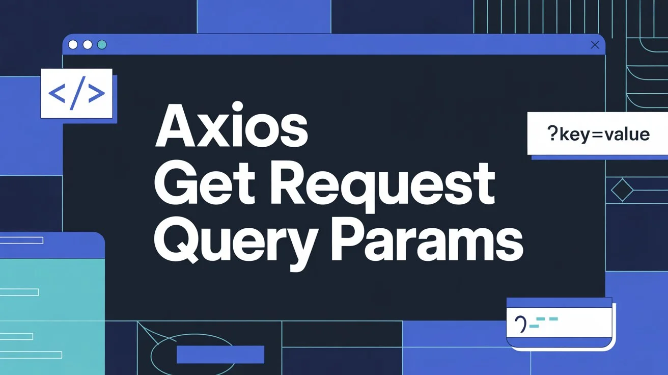 Axios GET Request Query Params: Easy Guide & Examples