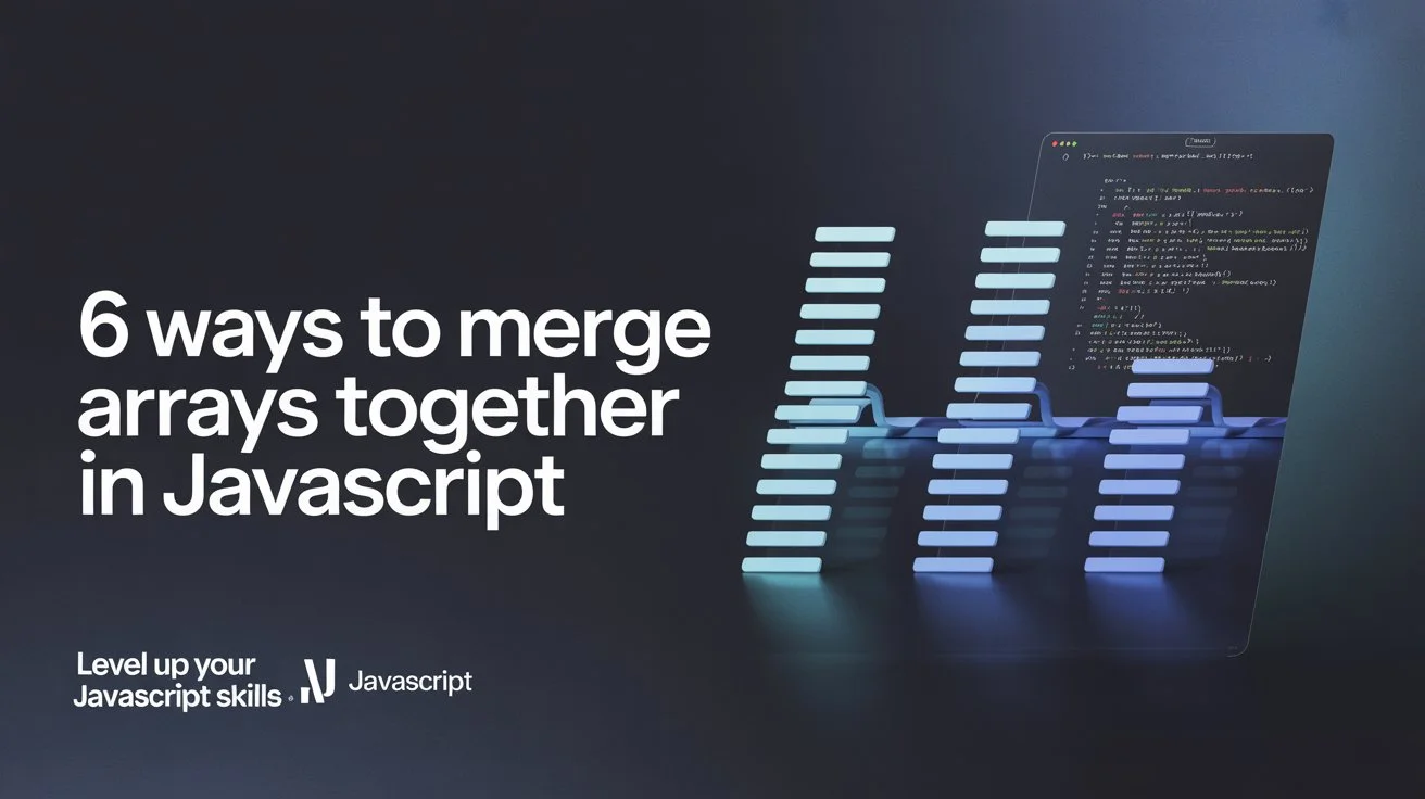 6 Ways to Merge Arrays Together in JavaScript: Complete Guide recommended article