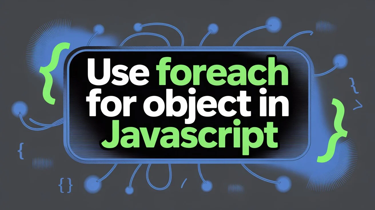 How to Use forEach for Object in JavaScript: Complete Guide