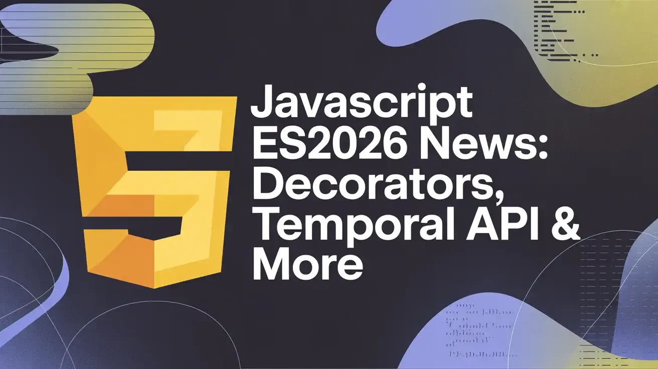 Actualites JavaScript ES2026 : decorateurs, API Temporal et plus recommended article