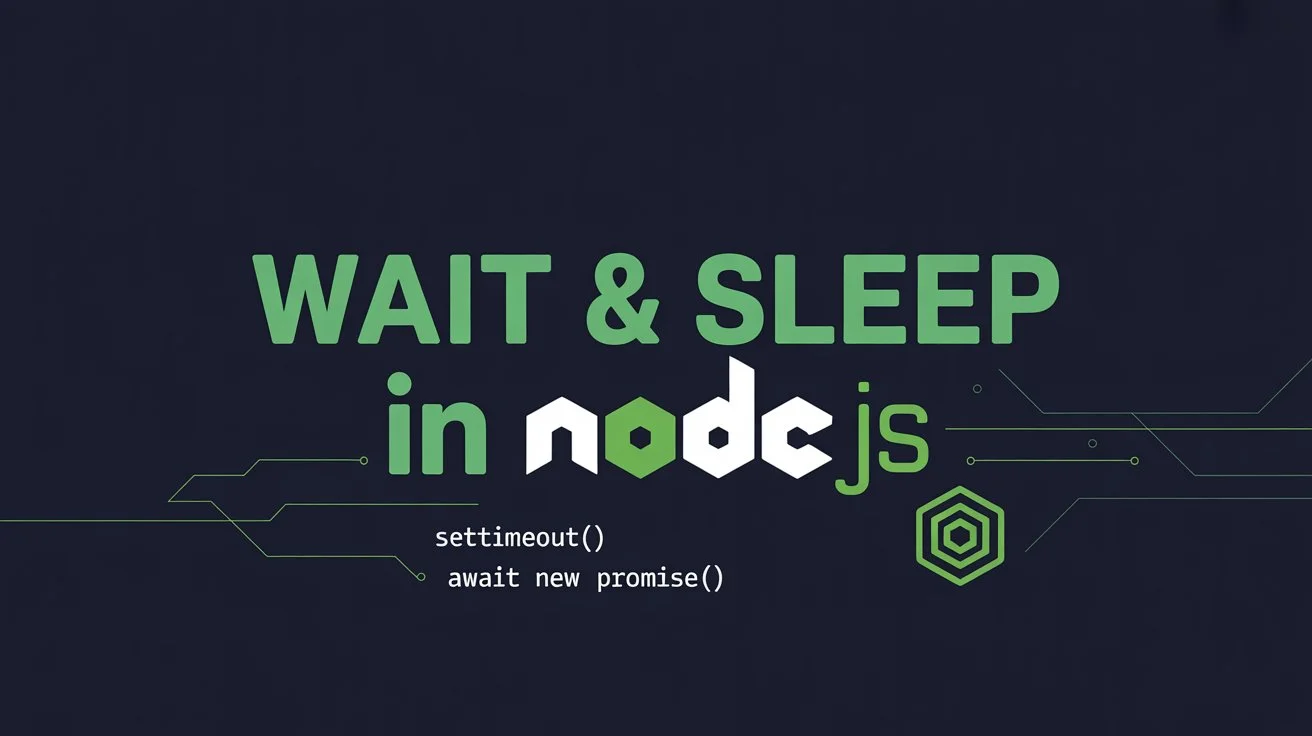 Wait & Sleep in NodeJS: Complete Guide with 4 Methods